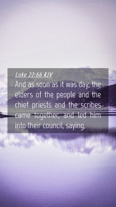 Picture 04 - Luke 22:66 KJV Mobile Phone Wallpaper - And as soon as it was day, the elders of the - Mobile Bible Verse Wallpaper