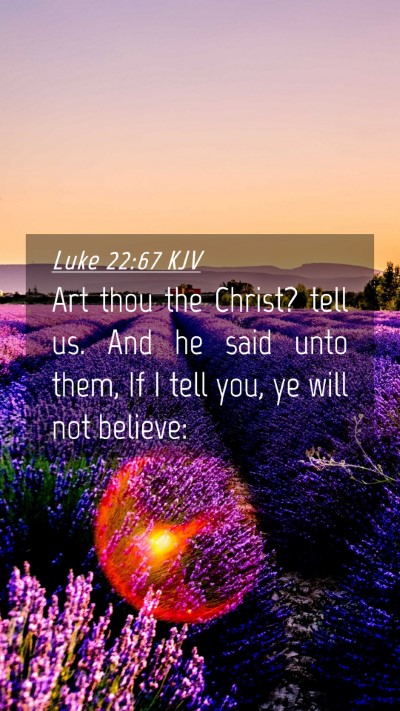 Picture 04 - Luke 22:67 KJV Mobile Phone Wallpaper - Art thou the Christ? tell us. And he said unto - Mobile Bible Verse Wallpaper