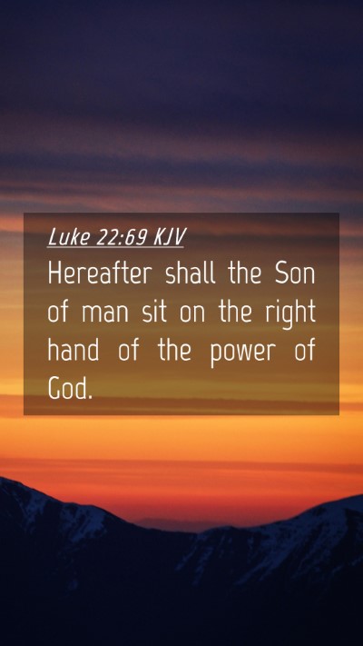 Picture 04 - Luke 22:69 KJV Mobile Phone Wallpaper - Hereafter shall the Son of man sit on the right - Mobile Bible Verse Wallpaper