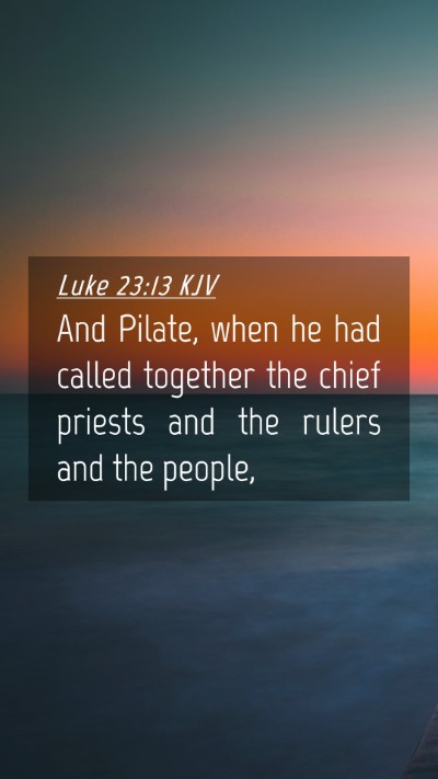 Picture 04 - Luke 23:13 KJV Mobile Phone Wallpaper - And Pilate, when he had called together the chief - Mobile Bible Verse Wallpaper