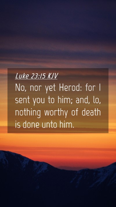 Picture 04 - Luke 23:15 KJV Mobile Phone Wallpaper - No, nor yet Herod: for I sent you to him; and, - Mobile Bible Verse Wallpaper