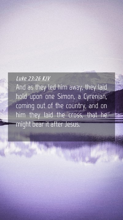 Picture 04 - Luke 23:26 KJV Mobile Phone Wallpaper - And as they led him away, they laid hold upon one - Mobile Bible Verse Wallpaper