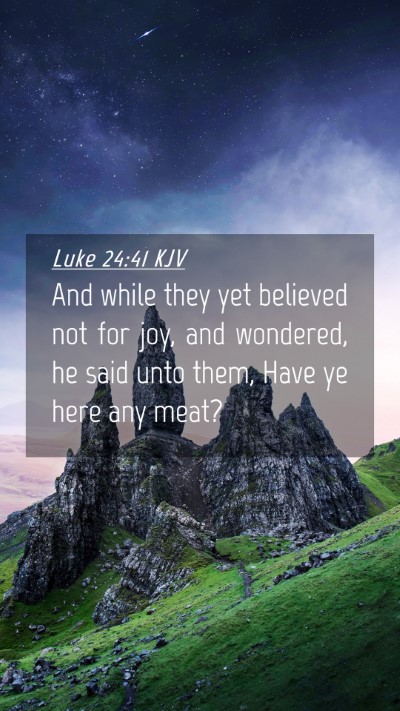 Picture 04 - Luke 24:41 KJV Mobile Phone Wallpaper - And while they yet believed not for joy, and - Mobile Bible Verse Wallpaper