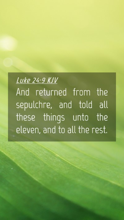 Picture 04 - Luke 24:9 KJV Mobile Phone Wallpaper - And returned from the sepulchre, and told all - Mobile Bible Verse Wallpaper