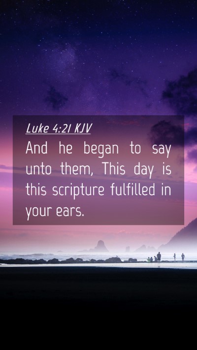 Picture 04 - Luke 4:21 KJV Mobile Phone Wallpaper - And he began to say unto them, This day is this - Mobile Bible Verse Wallpaper