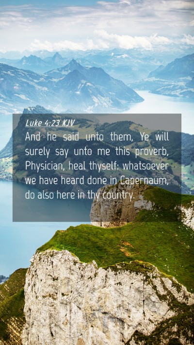 Picture 04 - Luke 4:23 KJV Mobile Phone Wallpaper - And he said unto them, Ye will surely say unto me - Mobile Bible Verse Wallpaper