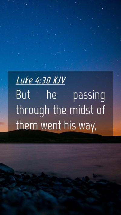 Picture 04 - Luke 4:30 KJV Mobile Phone Wallpaper - But he passing through the midst of them went his - Mobile Bible Verse Wallpaper