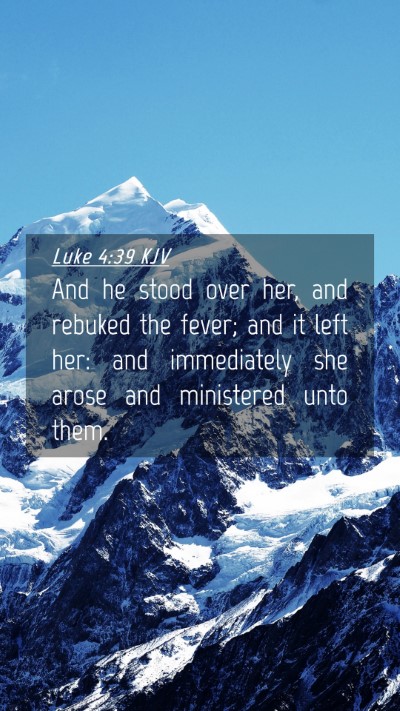 Picture 04 - Luke 4:39 KJV Mobile Phone Wallpaper - And he stood over her, and rebuked the fever; and - Mobile Bible Verse Wallpaper