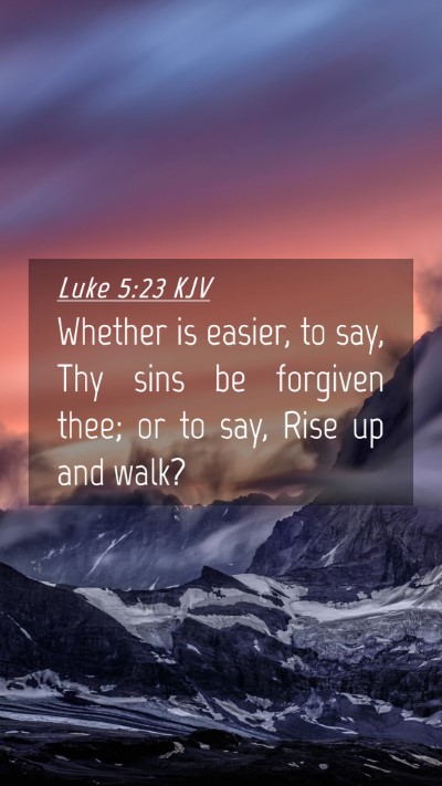 Picture 04 - Luke 5:23 KJV Mobile Phone Wallpaper - Whether is easier, to say, Thy sins be forgiven - Mobile Bible Verse Wallpaper