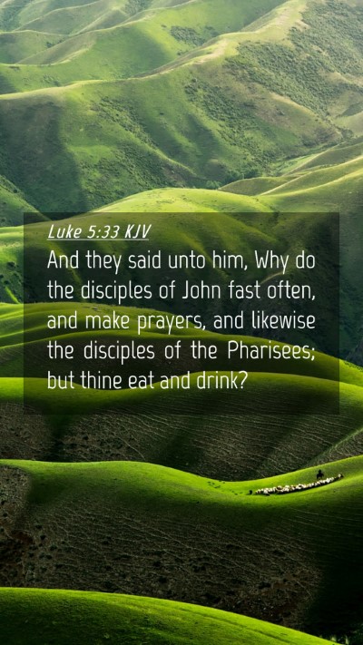 Picture 04 - Luke 5:33 KJV Mobile Phone Wallpaper - And they said unto him, Why do the disciples of - Mobile Bible Verse Wallpaper