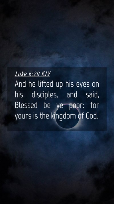 Picture 04 - Luke 6:20 KJV Mobile Phone Wallpaper - And he lifted up his eyes on his disciples, and - Mobile Bible Verse Wallpaper