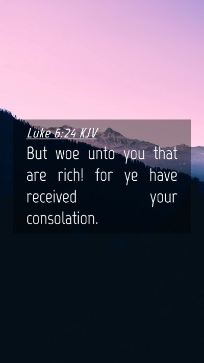 Picture 04 - Luke 6:24 KJV Mobile Phone Wallpaper - But woe unto you that are rich! for ye have - Mobile Bible Verse Wallpaper