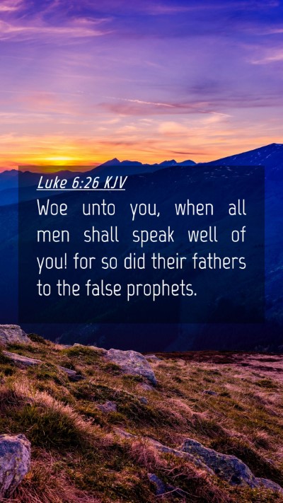 Picture 04 - Luke 6:26 KJV Mobile Phone Wallpaper - Woe unto you, when all men shall speak well of - Mobile Bible Verse Wallpaper