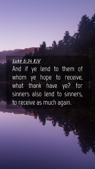 Picture 04 - Luke 6:34 KJV Mobile Phone Wallpaper - And if ye lend to them of whom ye hope to - Mobile Bible Verse Wallpaper