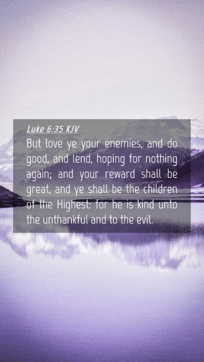 Picture 04 - Luke 6:35 KJV Mobile Phone Wallpaper - But love ye your enemies, and do good, and lend, - Mobile Bible Verse Wallpaper