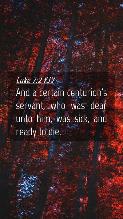 Picture 04 - Luke 7:2 KJV Mobile Phone Wallpaper - And a certain centurion's servant, who was dear - Mobile Bible Verse Wallpaper