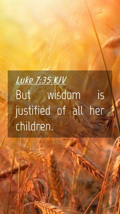 Picture 04 - Luke 7:35 KJV Mobile Phone Wallpaper - But wisdom is justified of all her - Mobile Bible Verse Wallpaper