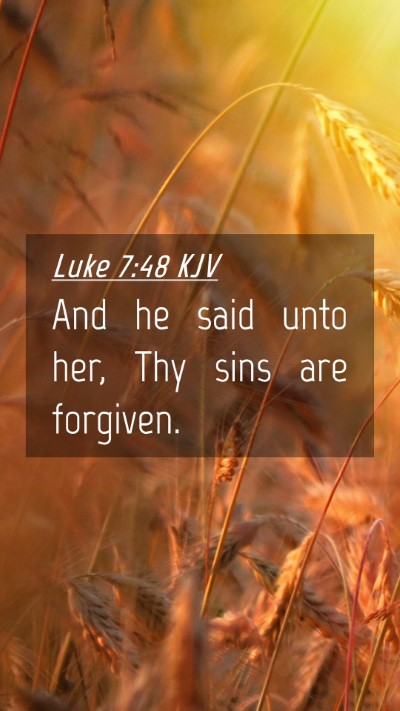 Picture 04 - Luke 7:48 KJV Mobile Phone Wallpaper - And he said unto her, Thy sins are - Mobile Bible Verse Wallpaper