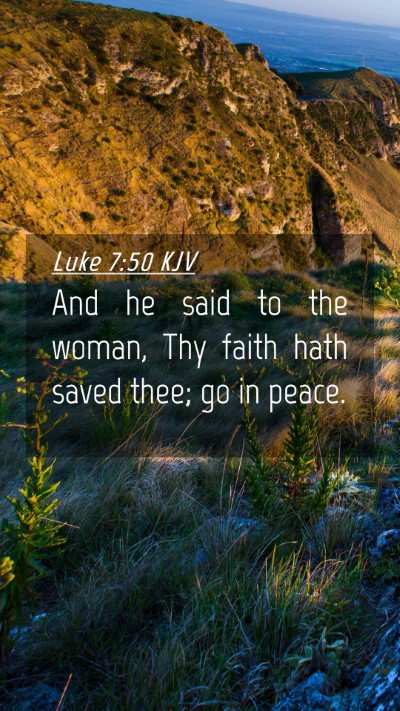 Picture 04 - Luke 7:50 KJV Mobile Phone Wallpaper - And he said to the woman, Thy faith hath saved - Mobile Bible Verse Wallpaper
