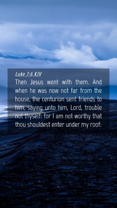 Picture 04 - Luke 7:6 KJV Mobile Phone Wallpaper - Then Jesus went with them. And when he was now - Mobile Bible Verse Wallpaper