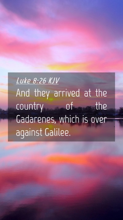 Picture 04 - Luke 8:26 KJV Mobile Phone Wallpaper - And they arrived at the country of the Gadarenes, - Mobile Bible Verse Wallpaper