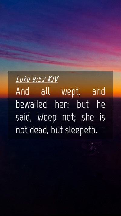 Picture 04 - Luke 8:52 KJV Mobile Phone Wallpaper - And all wept, and bewailed her: but he said, Weep - Mobile Bible Verse Wallpaper