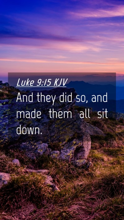 Picture 04 - Luke 9:15 KJV Mobile Phone Wallpaper - And they did so, and made them all sit - Mobile Bible Verse Wallpaper