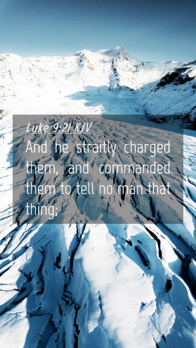 Picture 04 - Luke 9:21 KJV Mobile Phone Wallpaper - And he straitly charged them, and commanded them - Mobile Bible Verse Wallpaper