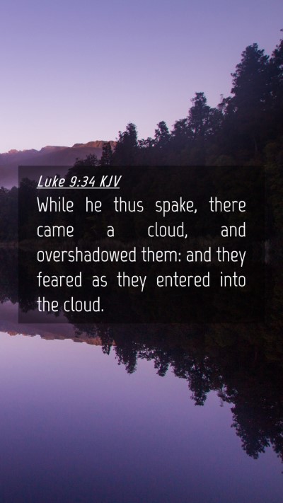 Picture 04 - Luke 9:34 KJV Mobile Phone Wallpaper - While he thus spake, there came a cloud, and - Mobile Bible Verse Wallpaper