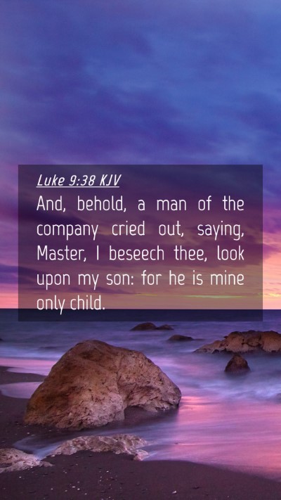 Picture 04 - Luke 9:38 KJV Mobile Phone Wallpaper - And, behold, a man of the company cried out, - Mobile Bible Verse Wallpaper