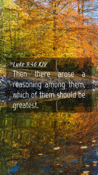 Picture 04 - Luke 9:46 KJV Mobile Phone Wallpaper - Then there arose a reasoning among them, which of - Mobile Bible Verse Wallpaper