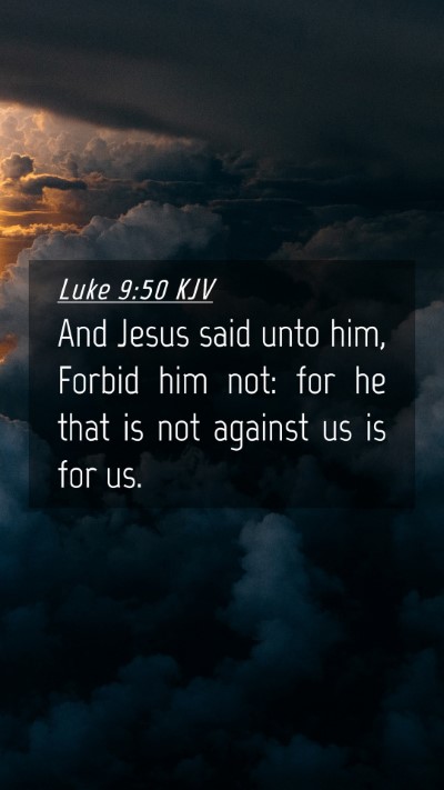 Picture 04 - Luke 9:50 KJV Mobile Phone Wallpaper - And Jesus said unto him, Forbid him not: for he - Mobile Bible Verse Wallpaper