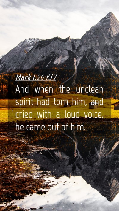 Picture 04 - Mark 1:26 KJV Mobile Phone Wallpaper - And when the unclean spirit had torn him, and - Mobile Bible Verse Wallpaper