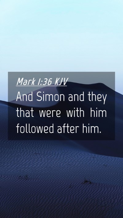 Picture 04 - Mark 1:36 KJV Mobile Phone Wallpaper - And Simon and they that were with him followed - Mobile Bible Verse Wallpaper