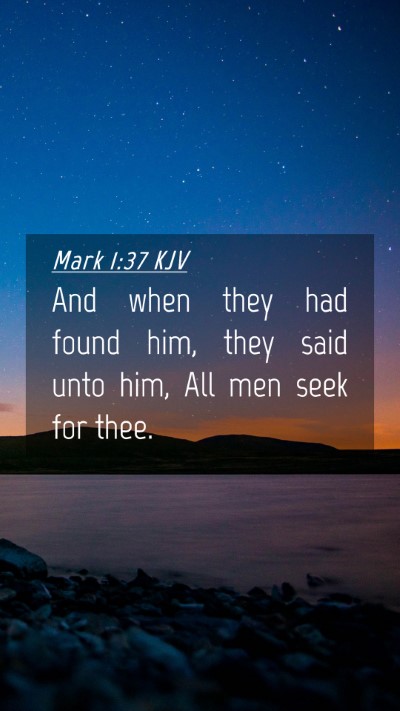 Picture 04 - Mark 1:37 KJV Mobile Phone Wallpaper - And when they had found him, they said unto him, - Mobile Bible Verse Wallpaper