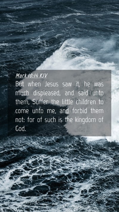 Picture 04 - Mark 10:14 KJV Mobile Phone Wallpaper - But when Jesus saw it, he was much displeased, - Mobile Bible Verse Wallpaper