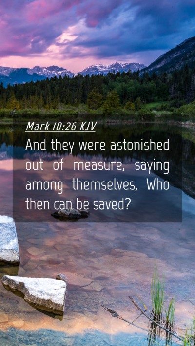 Picture 04 - Mark 10:26 KJV Mobile Phone Wallpaper - And they were astonished out of measure, saying - Mobile Bible Verse Wallpaper