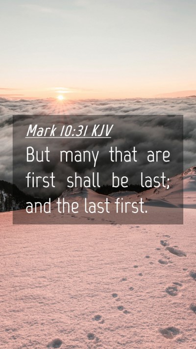 Picture 04 - Mark 10:31 KJV Mobile Phone Wallpaper - But many that are first shall be last; and the - Mobile Bible Verse Wallpaper