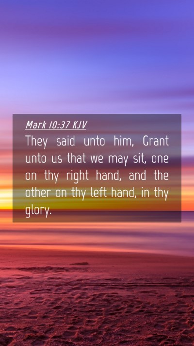 Picture 04 - Mark 10:37 KJV Mobile Phone Wallpaper - They said unto him, Grant unto us that we may - Mobile Bible Verse Wallpaper