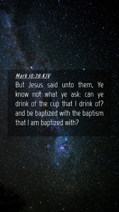 Picture 04 - Mark 10:38 KJV Mobile Phone Wallpaper - But Jesus said unto them, Ye know not what ye - Mobile Bible Verse Wallpaper