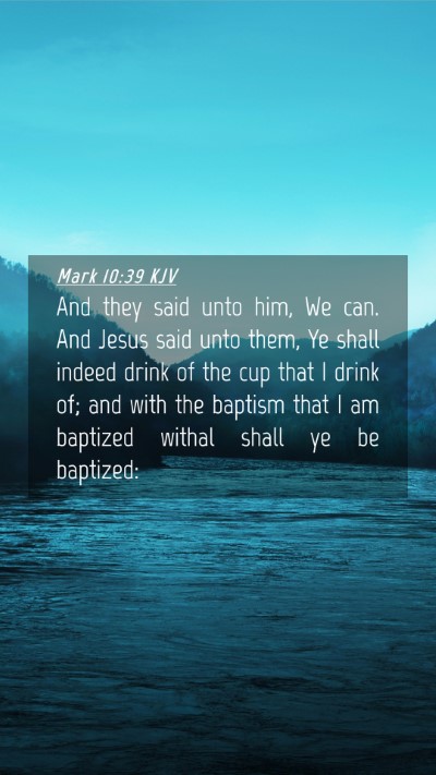 Picture 04 - Mark 10:39 KJV Mobile Phone Wallpaper - And they said unto him, We can. And Jesus said - Mobile Bible Verse Wallpaper