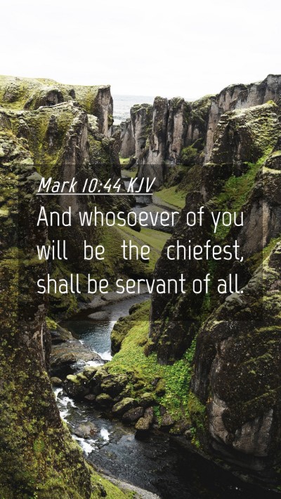 Picture 04 - Mark 10:44 KJV Mobile Phone Wallpaper - And whosoever of you will be the chiefest, shall - Mobile Bible Verse Wallpaper