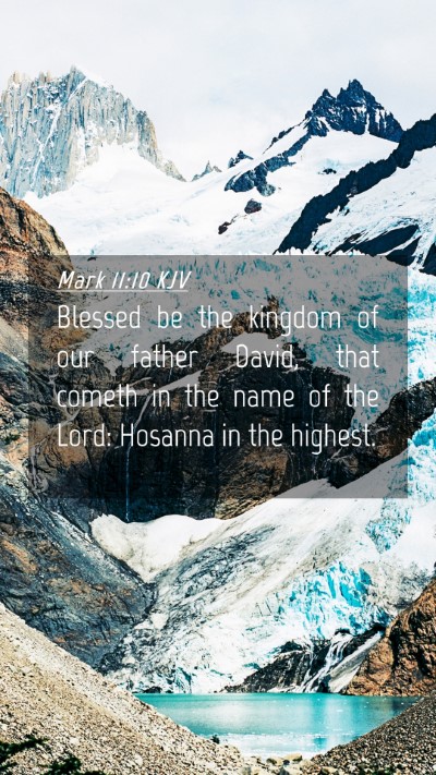 Picture 04 - Mark 11:10 KJV Mobile Phone Wallpaper - Blessed be the kingdom of our father David, that - Mobile Bible Verse Wallpaper
