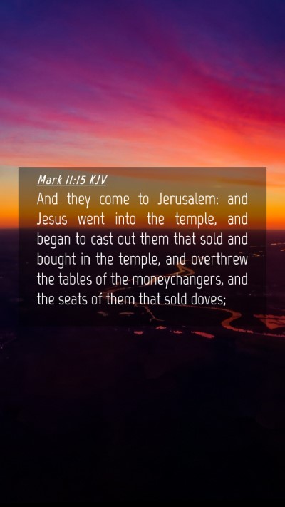 Picture 04 - Mark 11:15 KJV Mobile Phone Wallpaper - And they come to Jerusalem: and Jesus went into - Mobile Bible Verse Wallpaper