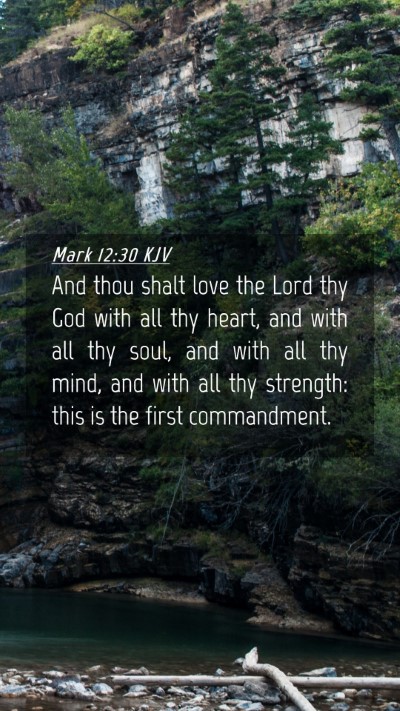 Picture 04 - Mark 12:30 KJV Mobile Phone Wallpaper - And thou shalt love the Lord thy God with all thy - Mobile Bible Verse Wallpaper