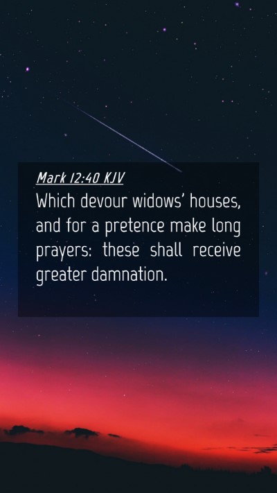 Picture 04 - Mark 12:40 KJV Mobile Phone Wallpaper - Which devour widows' houses, and for a pretence - Mobile Bible Verse Wallpaper