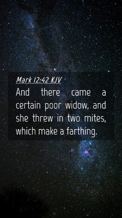 Picture 04 - Mark 12:42 KJV Mobile Phone Wallpaper - And there came a certain poor widow, and she - Mobile Bible Verse Wallpaper