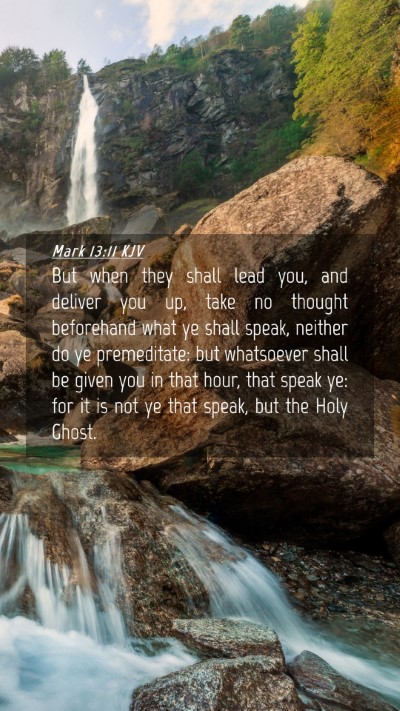 Picture 04 - Mark 13:11 KJV Mobile Phone Wallpaper - But when they shall lead you, and deliver you up, - Mobile Bible Verse Wallpaper