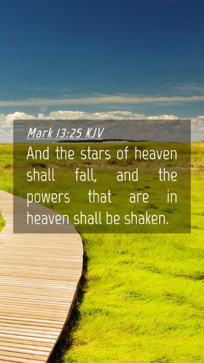 Picture 04 - Mark 13:25 KJV Mobile Phone Wallpaper - And the stars of heaven shall fall, and the - Mobile Bible Verse Wallpaper