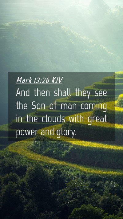 Picture 04 - Mark 13:26 KJV Mobile Phone Wallpaper - And then shall they see the Son of man coming in - Mobile Bible Verse Wallpaper